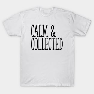 Calm & Collected T-Shirt